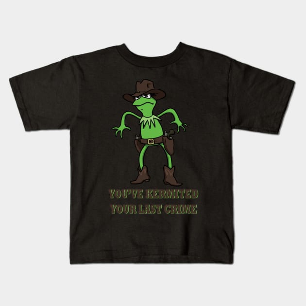 Kermit Cowboy : You've kermited you last crime Kids T-Shirt by Kylah0h